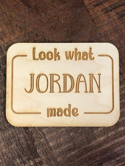 LOCAL PICKUP: "LOOK WHAT I MADE" Personalized Magnet