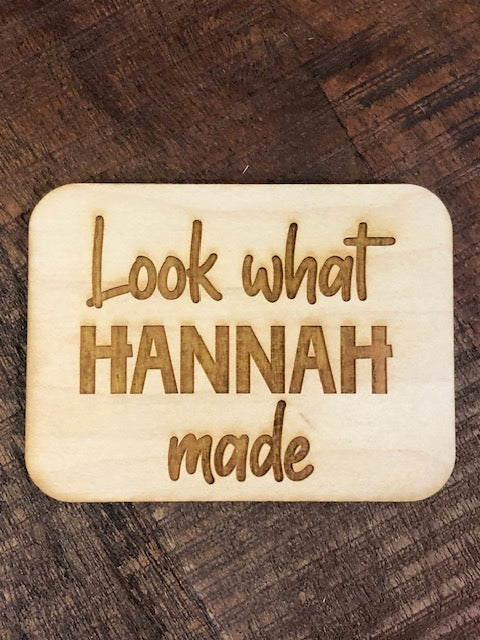 LOCAL PICKUP: "LOOK WHAT I MADE" Personalized Magnet