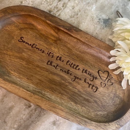 Oval Acacia Wood Tray Laser Engraved Gift "Sometimes it's the little things that make you happy"