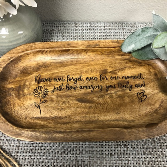 Oval Acacia Wood Tray Laser Engraved Gift "Never ever forget, even for one moment, just how amazing you truly are!" or CUSTOMIZE with your own Inscription/Quote